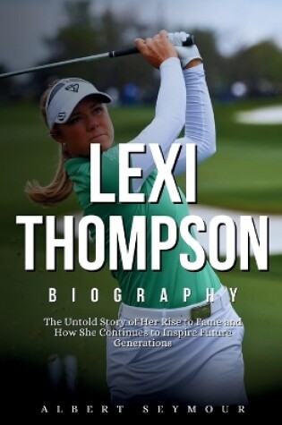 Cover of Lexi Thompson Biography