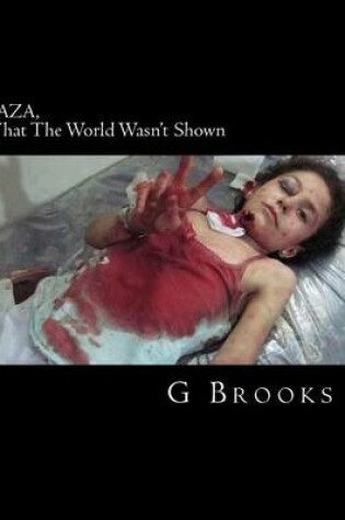 Cover of GAZA, What The World Wasn't Shown