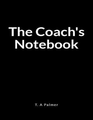 Book cover for The Coach's Notebook