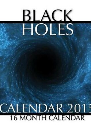 Cover of Black Holes Calendar 2015