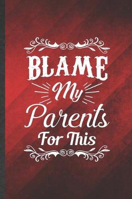 Book cover for Blame My Parents for This