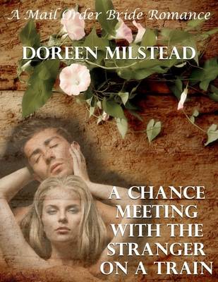 Book cover for A Chance Meeting With the Stranger On a Train: A Mail Order Bride Romance