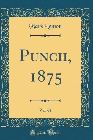 Cover of Punch, 1875, Vol. 68 (Classic Reprint)