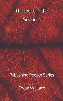 Book cover for The Duke in the Suburbs - Publishing People Series