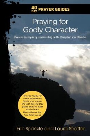 Cover of 40 Day Prayer Guides - Praying for Godly Character