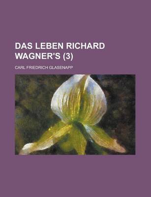 Book cover for Das Leben Richard Wagner's (3 )