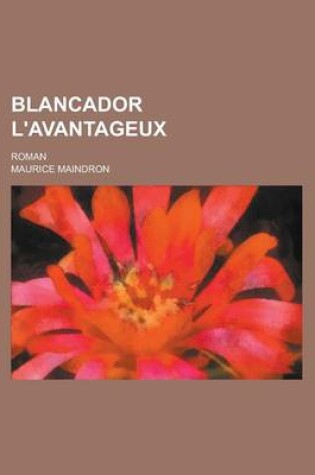 Cover of Blancador L'Avantageux; Roman