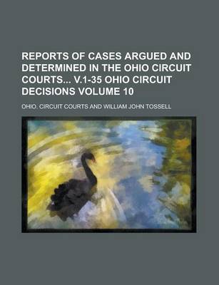 Book cover for Reports of Cases Argued and Determined in the Ohio Circuit Courts V.1-35 Ohio Circuit Decisions Volume 10