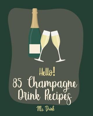 Book cover for Hello! 85 Champagne Drink Recipes