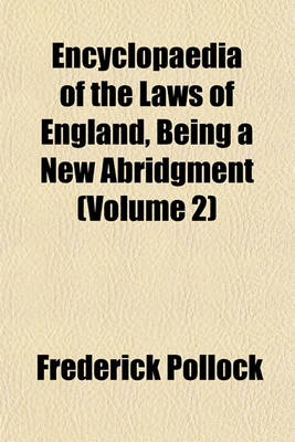 Book cover for Encyclopaedia of the Laws of England, Being a New Abridgment (Volume 2)