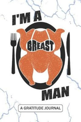 Cover of I'm A Breast Man - A Gratitude Journal