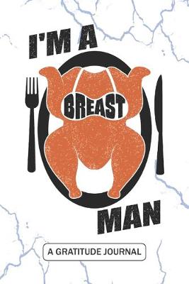 Book cover for I'm A Breast Man - A Gratitude Journal