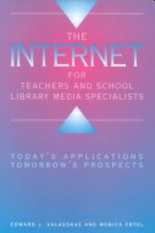 Cover of The Internet for Teachers and School Library Media Specialists