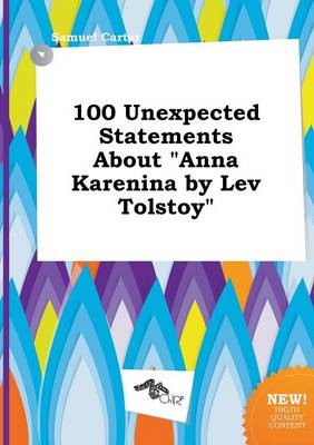 Book cover for 100 Unexpected Statements about Anna Karenina by Lev Tolstoy