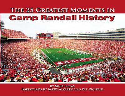 Book cover for The 25 Greatest Moments in Camp Randall Stadium