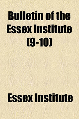 Book cover for Bulletin of the Essex Institute (9-10)