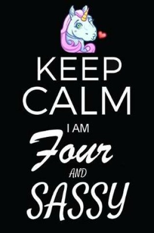 Cover of Keep Calm I Am Four And Sassy