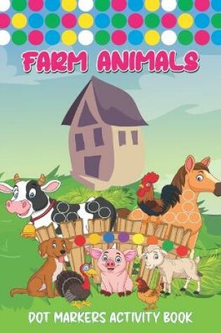 Cover of Farm Animals Dot Markers Activity Book