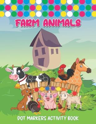 Book cover for Farm Animals Dot Markers Activity Book