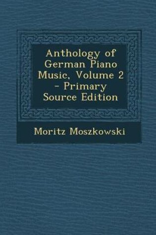 Cover of Anthology of German Piano Music, Volume 2 - Primary Source Edition