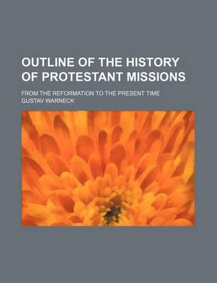 Book cover for Outline of the History of Protestant Missions; From the Reformation to the Present Time