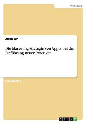 Cover of Die Marketing-Strategie von Apple bei der Einführung neuer Produkte