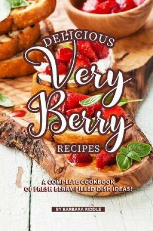 Cover of Delicious Very Berry Recipes