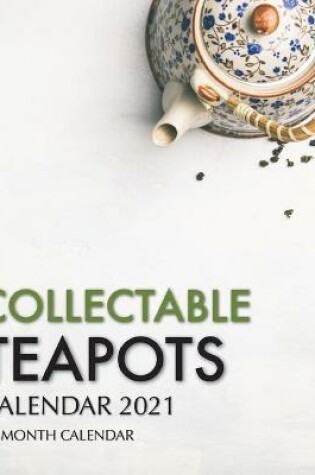 Cover of Collectable Teapots Calendar 2021