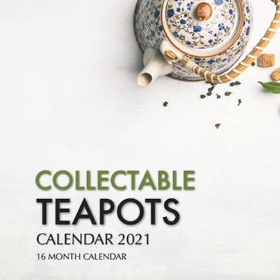 Book cover for Collectable Teapots Calendar 2021