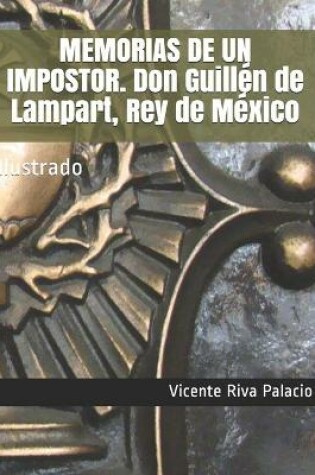 Cover of MEMORIAS DE UN IMPOSTOR. Don Guillen de Lampart, Rey de Mexico