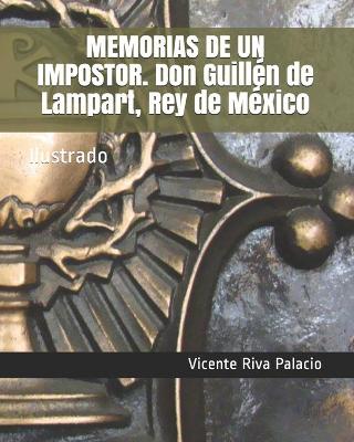 Book cover for MEMORIAS DE UN IMPOSTOR. Don Guillen de Lampart, Rey de Mexico