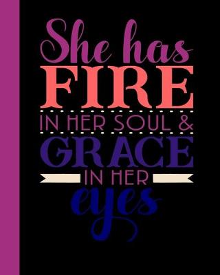 Book cover for She Has Fire in her Soul & Grace in her Eyes