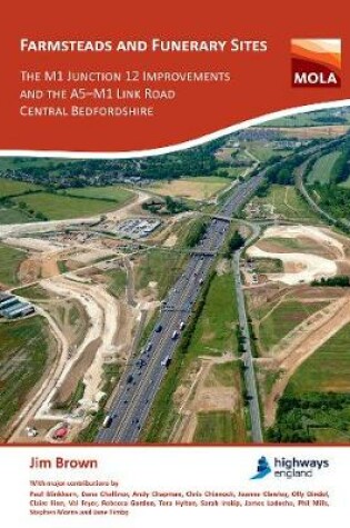 Cover of Farmsteads and Funerary Sites: The M1 Junction 12 Improvements and the A5–M1 Link Road, Central Bedfordshire