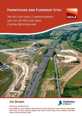Book cover for Farmsteads and Funerary Sites: The M1 Junction 12 Improvements and the A5–M1 Link Road, Central Bedfordshire