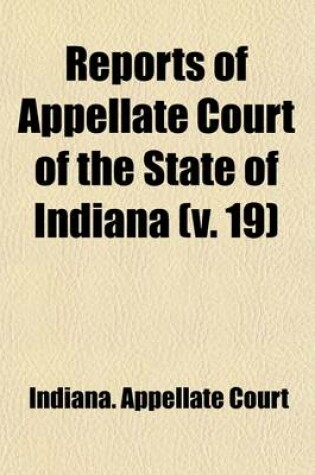 Cover of Reports of Appellate Court of the State of Indiana (Volume 19)