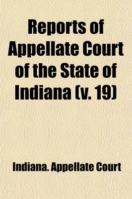 Book cover for Reports of Appellate Court of the State of Indiana (Volume 19)