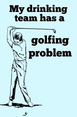 Book cover for My Drinking Team has a Golfing Problem