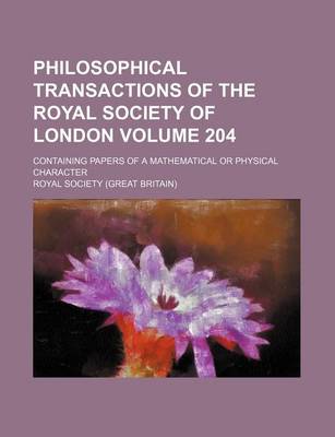 Book cover for Philosophical Transactions of the Royal Society of London Volume 204; Containing Papers of a Mathematical or Physical Character