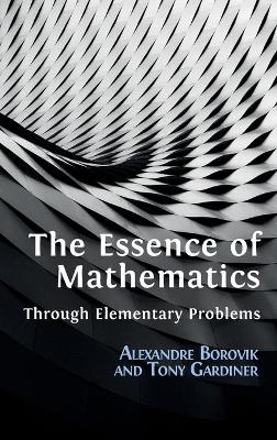 Book cover for The Essence of Mathematics Through Elementary Problems