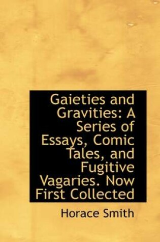 Cover of Gaieties and Gravities