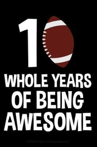 Cover of 10 Whole Years of Being Awesome