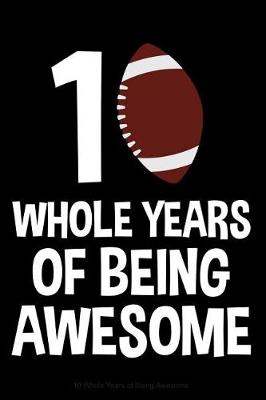 Book cover for 10 Whole Years of Being Awesome