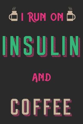 Book cover for I Run on Insulin and Coffee