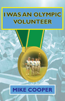 Book cover for I Was An Olympic Volunteer