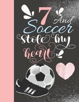 Book cover for 7 And Soccer Stole My Heart