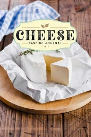 Cover of Cheese Cheesemaking Cheesemaker Tasting Sampling Journal Notebook Log Book Diary - Herb Bush