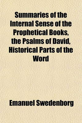 Book cover for Summaries of the Internal Sense of the Prophetical Books, the Psalms of David, Historical Parts of the Word