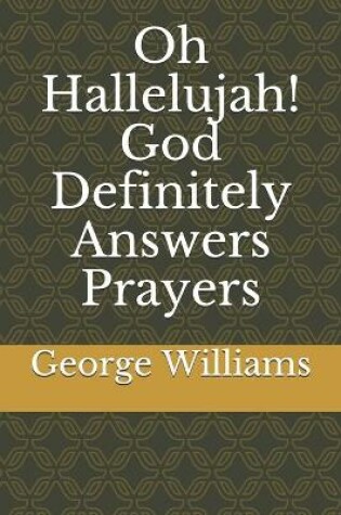 Cover of Oh Hallelujah! God Definitely Answers Prayers