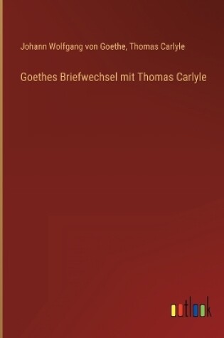 Cover of Goethes Briefwechsel mit Thomas Carlyle
