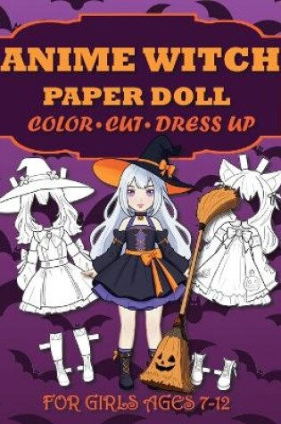 Cover of Anime Witch Paper Doll for Girls Ages 7-12; Cut, Color, Dress up and Play. Coloring book for kids